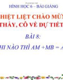 Bài giảng Hình học 6 chương 1 bài 8: Khi nào AM+MB=AB