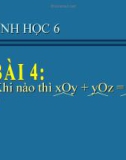 Bài giảng Hình học 6 chương 2 bài 4: Khi nào xOy+yOz=xOz