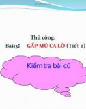 Bài giảng môn Thủ công lớp 1 năm học 2017-2018 - Bài 15: Gấp mũ ca lô (Trường Tiểu học Thạch Bàn B)