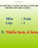 Bài giảng môn Toán lớp 1 năm học 2019-2020 - Bài 3: Nhiều hơn, ít hơn (Trường Tiểu học Ái Mộ B)