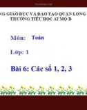 Bài giảng môn Toán lớp 1 năm học 2019-2020 - Bài 6: Các số 1, 2, 3 ​(Trường Tiểu học Ái Mộ B)