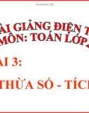 Bài giảng Thừa số - Tích - Toán 2 - GV.Lê Văn Hải