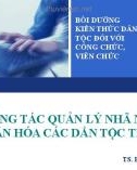 Bài giảng Công tác quản lý nhà nước về văn hóa các dân tộc thiểu số