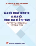 Một số vấn đề lý luận và thực tiễn về văn hóa trong kinh tế và chính trị ở Việt Nam: Phần 1