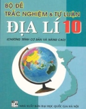 Bộ đề trắc nghiệm và tự luận Địa lí 10 (Chương trình cơ bản và nâng cao): Phần 1 - Huỳnh Trà