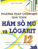 Giới thiệu các phương pháp chọn lọc giải toán hàm số mũ và logarit 12: Phần 1 (Tái bản lần thứ 1)