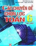 Các chuyên đề chọn lọc Toán lớp 6: Phần 1 - Tôn Thân (Tập 1)