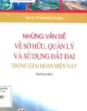 Những vấn đề về sở hữu, quản lý và sử dụng đất đai trong giai đoạn hiện nay: Phần 1