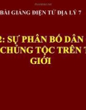 Bài giảng Địa lý 7 bài 2: Sự phân bố dân cư. Các chủng tộc trên thế giới