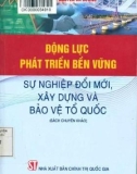 Động lực phát triển bền vững - Sự nghiệp đổi mới, xây dựng và bảo vệ tổ quốc: Phần 1