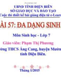 Bài giảng sinh học lớp 7 - Bài 57: Đa dạng sinh học