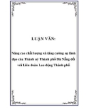 LUẬN VĂN: Nâng cao chất lượng và tăng cường sự lãnh đạo của Thành uỷ Thành phố Đà Nẵng đối với Liên đoàn Lao động Thành phố