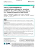 Neoadjuvant chemotherapy and radiotherapy followed by resection/ ablation in stage IV rectal cancer patients with potentially resectable metastases