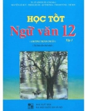 Phương pháp học tốt Ngữ văn lớp 12 (Tập 1): Phần 1