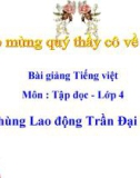 Slide bài Tập đọc: Anh hùng Lao động Trần Đại Nghĩa - Tiếng việt 4 - GV.Lâm Ngọc Hoa