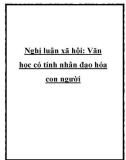 Nghị luận xã hội: Văn học có tính nhân đạo hóa con người