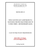 Luận văn Thạc sĩ Quản trị kinh doanh: Nâng cao năng lực cạnh tranh của Ngân hàng Thương mại Cổ phần đầu tư và phát triển - Chi nhánh Kiên Giang