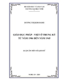 Luận án Tiến sĩ Lịch sử: Giáo dục Pháp - Việt ở Trung Kỳ từ năm 1906 đến năm 1945