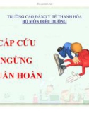 Bài giảng Cấp cứu ngừng tuần hoàn - Trường Cao đẳng Y tế Thanh Hóa