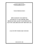 Luận án Tiến sĩ Khoa học giáo dục: Rèn luyện kỹ năng hợp tác giải quyết vấn đề cho học sinh trong dạy học Đại số và Giải tích lớp 12 tại nước Cộng hòa Dân chủ Nhân dân Lào