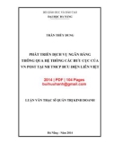 Luận văn Thạc sĩ Quản trị kinh doanh: Phát triển dịch vụ ngân hàng thông qua hệ thống các Bưu cục của VN Post tại NH TMCP Bưu điện Liên Việt