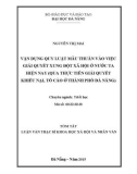 Tóm tắt luận văn Thạc sĩ Khoa học Xã hội và Nhân văn: Vận dụng quy luật mâu thuẫn vào việc giải quyết xung đột xã hội ở nước ta hiện nay (Qua thực tiễn giải quyết khiếu nại, tố cáo ở thành phố Đà Nẵng)