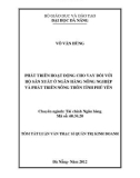 Tóm tắt luận văn Thạc sĩ Quản trị kinh doanh: Phát triển hoạt động cho vay đối với hộ sản xuất ở Ngân hàng Nông nghiệp và Phát triển nông thôn tỉnh Phú Yên