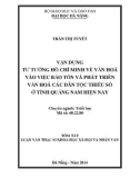 Tóm tắt luận văn Thạc sĩ Khoa học Xã hội và Nhân văn: Vận dụng tư tưởng Hồ Chí Minh về văn hoá vào việc bảo tồn và phát triển văn hoá các dân tộc thiểu số ở tỉnh Quảng Nam hiện nay