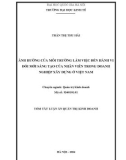 Tóm tắt Luận án Tiến sĩ Quản trị kinh doanh: Ảnh hưởng của môi trường làm việc đến hành vi đổi mới sáng tạo của nhân viên trong doanh nghiệp xây dựng ở Việt Nam