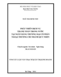 Tóm tắt luận văn Thạc sĩ Quản trị kinh doanh: Phát triển dịch vụ thanh toán trong nước tại Ngân hàng thương mại cổ phần Ngoại thương chi nhánh Quy Nhơn