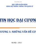 Bài giảng Tin học đại cương: Chương 1 - Ngô Thùy Linh