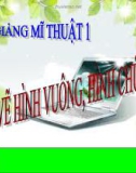 Bài giảng Mỹ Thuật 1 bài 8: Vẽ hình vuông và hình chữ nhật