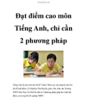 Đạt điểm cao môn Tiếng Anh, chỉ cần 2 phương pháp