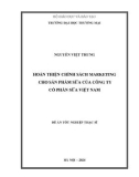 Luận văn Thạc sĩ Marketing thương mại: Hoàn thiện chính sách marketing cho sản phẩm sữa của Công ty Cổ phần sữa Việt Nam