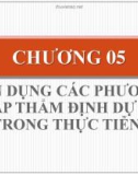 Bài giảng Hoạch định chính sách vốn: Chương 5 - Vận dụng các phương pháp thẩm định dự án trong thực tiễn