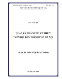 Luận án Tiến sĩ Quản lý công: Quản lý nhà nước về thú y trên địa bàn Thành phố Hà Nội