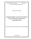 Luận văn thạc sĩ Luật học: Giải quyết khiếu nại về đất đai ở đô thị từ thực tiễn quận Thanh Xuân, thành phố Hà Nội