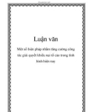 Luận văn Thạc sĩ Luật học: Một số biện pháp nhằm tăng cường công tác giải quyết khiếu nại tố cáo trong tình hình hiện nay