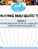 Bài giảng Kinh tế quốc tế: Chương 3 - Thương mại quốc tế và các chính sách điều chỉnh thương mại quốc tế