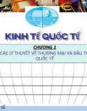 Bài giảng Kinh tế quốc tế: Chương 2 - Các lý thuyết về thương mại và đầu tư quốc tê