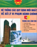 Hệ thống quy định mới nhất về xử lý vi phạm hành chính (Tập 1): Phần 1