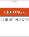 Bài giảng Hoạch định chính sách vốn: Chương 6 - Chi phí sử dụng vốn