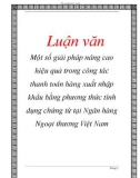 Luận văn đề tài : Một số giải pháp nâng cao hiệu quả trong công tác thanh toán hàng xuất nhập khẩu bằng phương thức tính dụng chứng từ tại Ngân hàng Ngoại thương Việt Nam