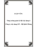 LUẬN VĂN: Tăng cường quản lý đội xây dựng ở Công ty xây dựng 319 – Bộ Quốc Phòng