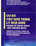 Giáo trình Cơ sở các quá trình lý hóa sinh trong kỹ thuật nước – môi trường nước (Fundamentals of Physical, Chemical and Biological processes in Water engineering and Water Environment): Phần 1