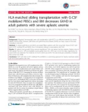 báo cáo khoa học: HLA-matched sibling transplantation with G-CSF mobilized PBSCs and BM decreases GVHD in adult patients with severe aplastic anemia