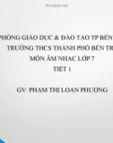 Bài giảng môn Âm nhạc lớp 7 - Tiết 1: Học hát bài Mái trường mến yêu