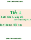 Bài giảng môn Âm nhạc lớp 7 - Tiết 4: Học hát bài Lí cây đa. Bài đọc thêm Hội lim