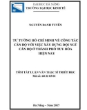 Tóm tắt Luận văn Thạc sĩ Triết học: Tư tưởng Hồ Chí Minh về công tác cán bộ với việc xây dựng đội ngũ cán bộ ở thành phố Tuy Hòa hiện nay