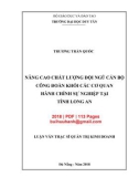 Luận văn Thạc sĩ Quản trị kinh doanh: Nâng cao chất lượng đội ngũ cán bộ công đoàn khối các cơ quan hành chính sự nghiệp tại tỉnh Long An